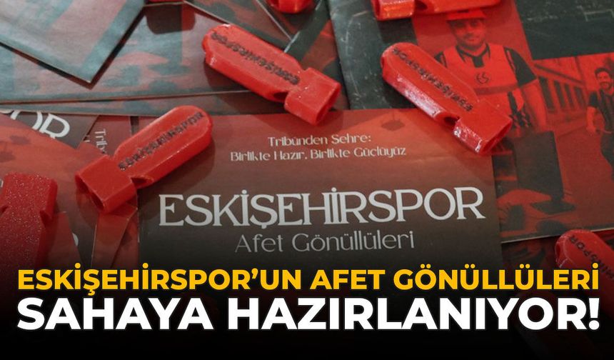 Eskişehirspor'un Afet Gönüllüleri Sahaya Hazırlanıyor