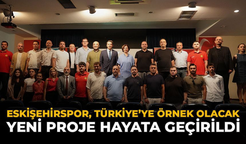 Eskişehirspor, Türkiye'ye Örnek Olcak: Yeni Proje Hayata Geçirildi