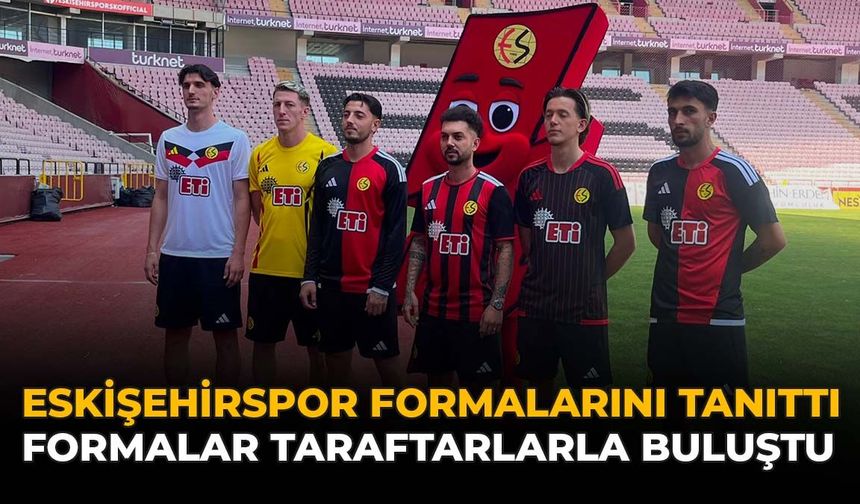 Eskişehirspor Formalarını Tanıttı: Formalar Taraftarlarla Buluştu