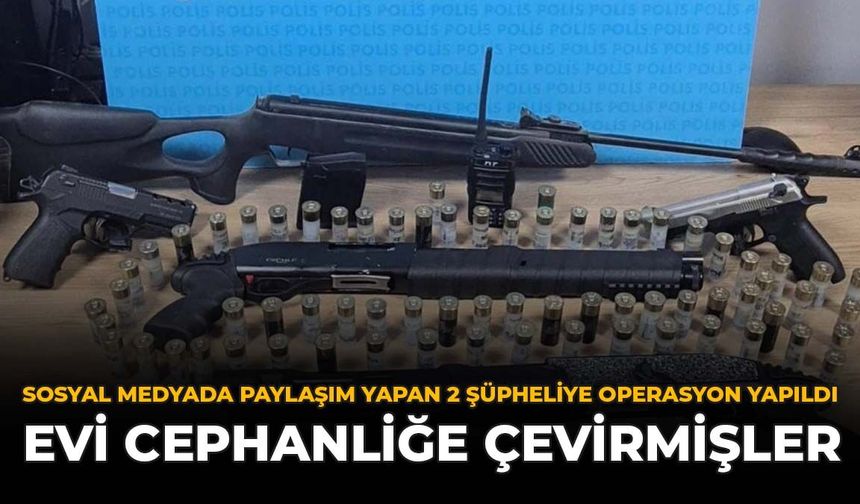 Sosyal Medyada Paylaşım Yapan 2 Şüpheliye Operasyon Yapıldı: Evi Cephaneliğe Çevirmişler