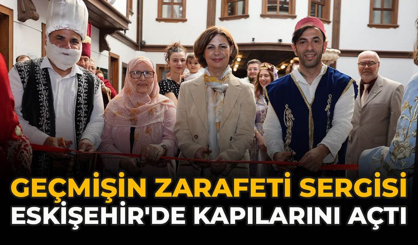 "Geçmişin Zarafeti" Sergisi Eskişehir'de Kapılarını Açtı