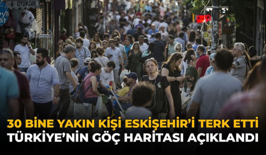 30 Bine Yakın Kişi Eskişehir'i Terk Etti: Türkiye'nin Göç Haritası Açıklandı