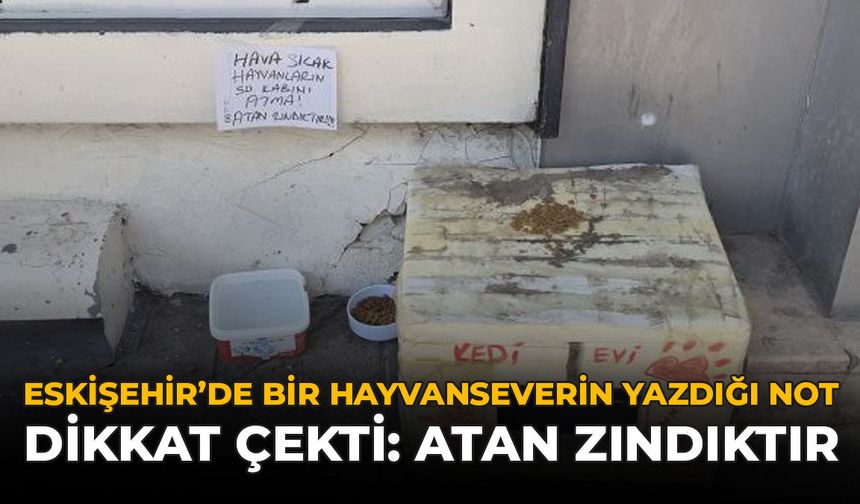 Eskişehir’de Bir Hayvanseverin Yazdığı Not Dikkat Çekti: "Atan Zındıktır"
