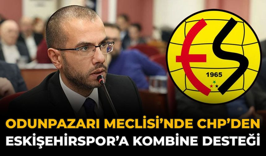 Odunpazarı Meclisi’nde CHP’den Eskişehirspor’a Kombine Desteği