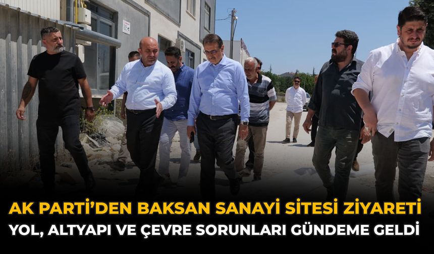 AK Parti’den BAKSAN Sanayi Sitesi Ziyareti: Yol, Altyapı Ve Çevre Sorunları Gündeme Geldi