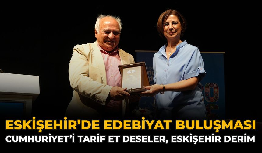 Eskişehir’de Edebiyat Buluşması: Cumhuriyet’i Tarif Et Deseler, Eskişehir Derim