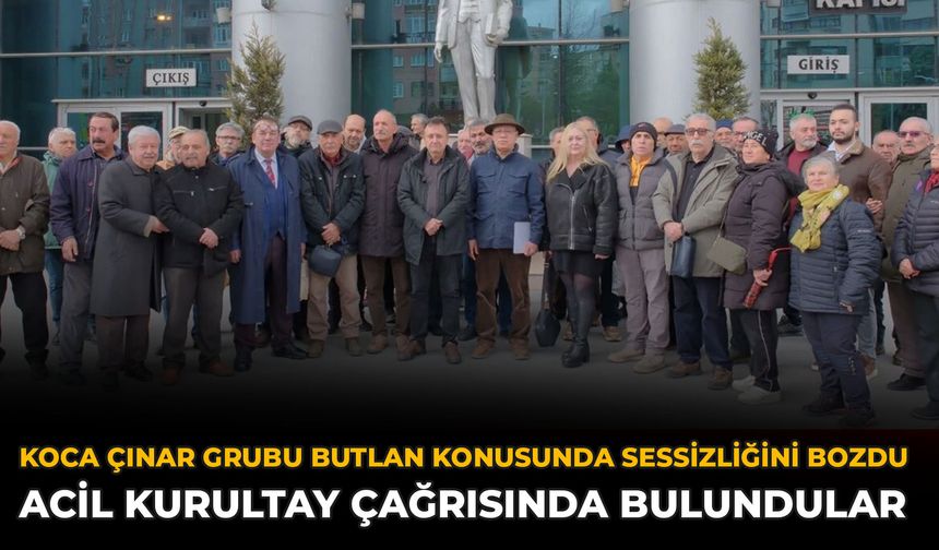Koca Çınar Grubu Butlan Konusunda Sessizliğini Bozdu: Acil Kurultay Çağrısında Bulundular