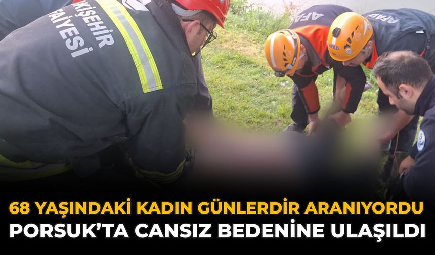 68 Yaşındaki Kadın Günlerdir Aranıyordu: Porsuk’ta Cansız Bedenine Ulaşıldı