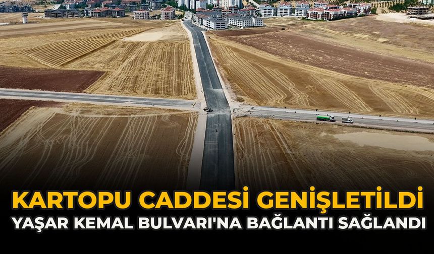 Kartopu Caddesi Genişletildi: Yaşar Kemal Bulvarı'na Bağlantı Sağlandı