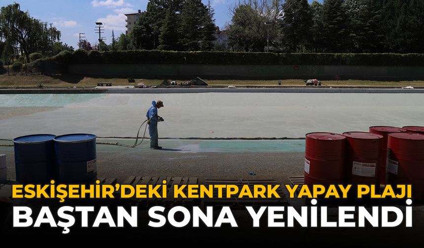 Eskişehir'deki Kentpark Yapay Plajı Baştan Sona Yenilendi