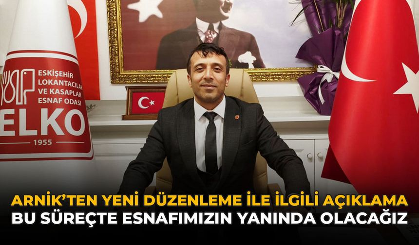 Arnik'ten Yeni Düzenleme İle İlgili Açıklama: "Bu Süreçte Esnafımızı Yalnız Bırakmayacağız"