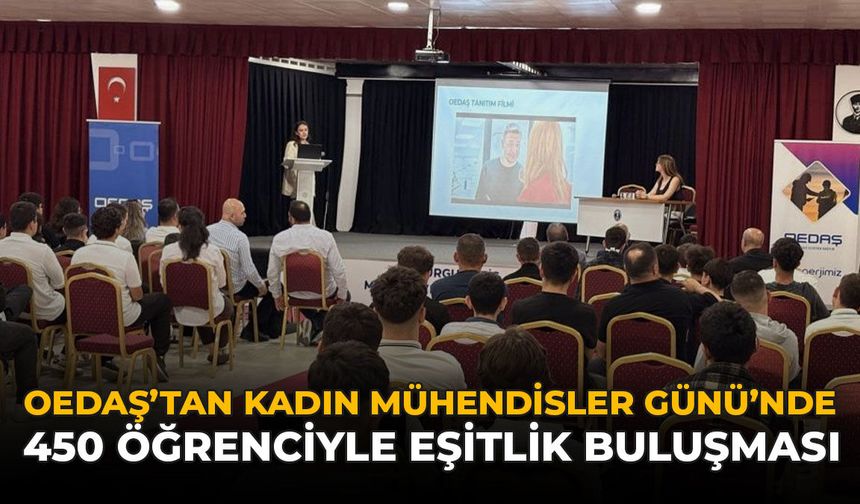 OEDAŞ'tan Kadın Mühendisler Günü'nde 450 Öğrenciyle Eşitlik Buluşması