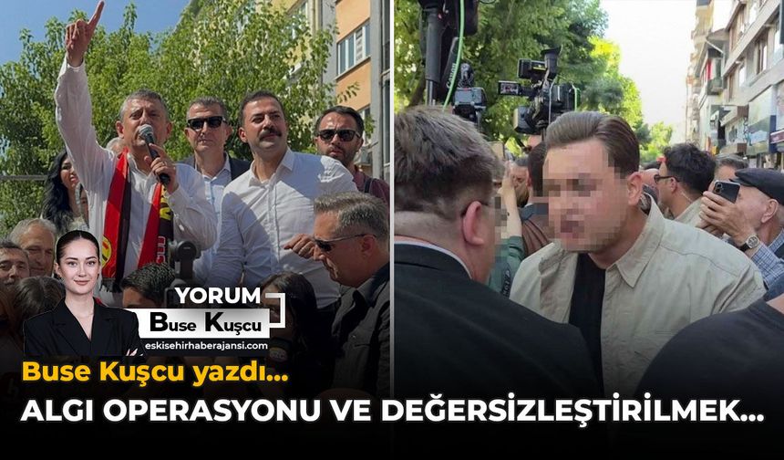 Algı Operasyonu ve Değersizleştirilmek…
