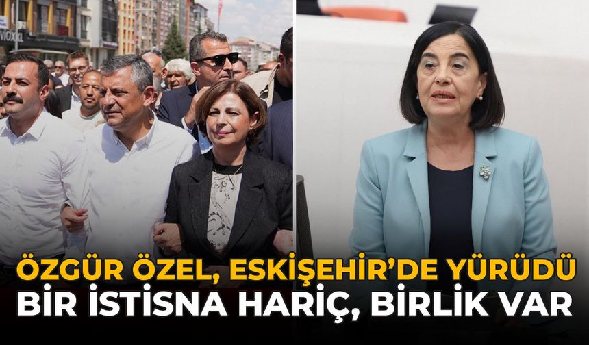 Özgür Özel Eskişehir'de Yürüdü: "Bir İstisna Hariç, Birlik Var"