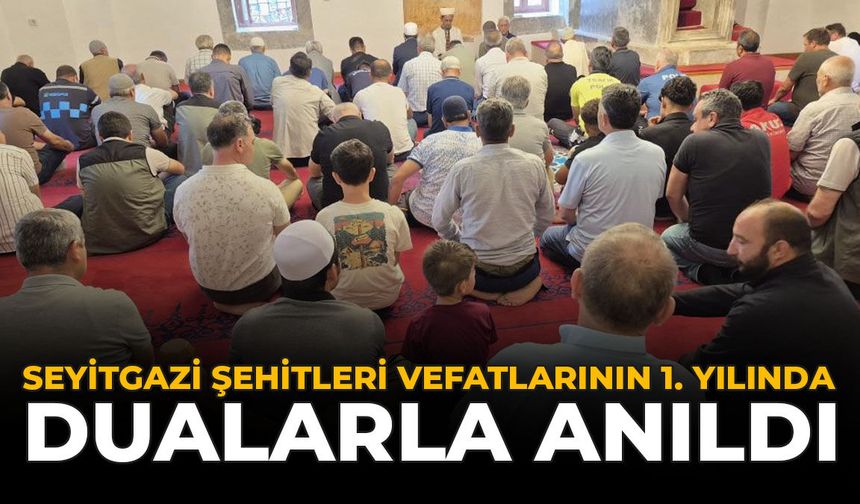 Seyitgazi Şehitleri  Vefatlarının 1. Yılında Dualarla Anıldı