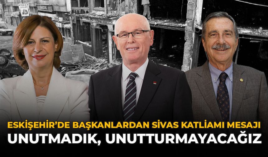 Eskişehir’de Başkanlardan Sivas Katliamı Mesajı: “Unutmadık, Unutturmayacağız”