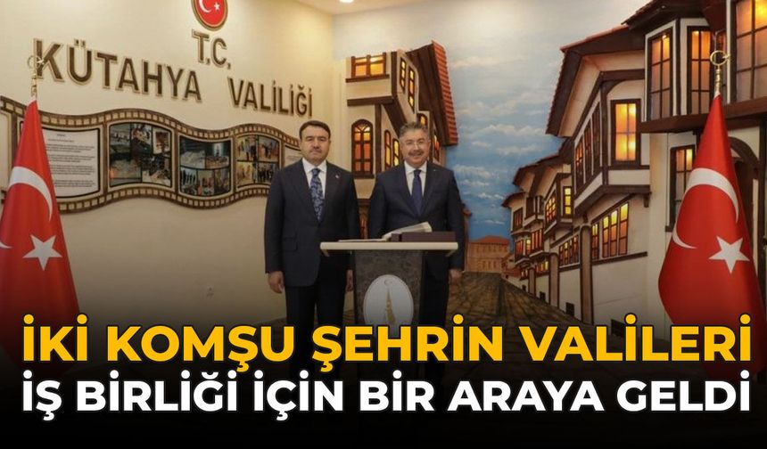 İki Komşu Şehrin Valileri İş Birliği İçin Bir Araya Geldi