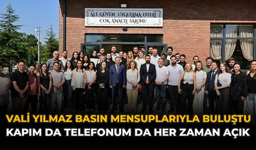 Vali Yılmaz Basın Mensuplarıyla Buluştu: "Kapım da Telefonum da Her Zaman Açık"