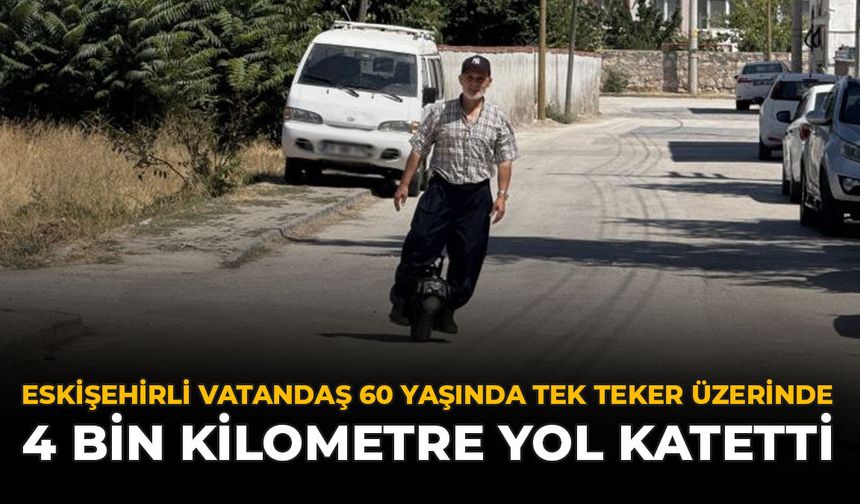 Eskişehirli Vatandaş 60 Yaşında Tek Teker Üzerinde 4 Bin Kilometre Yol Katetti