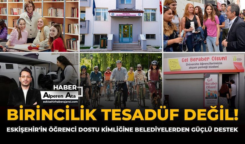 Birincilik Tesadüf Değil! Eskişehir’in Öğrenci Dostu Kimliğine Belediyelerden Güçlü Destek