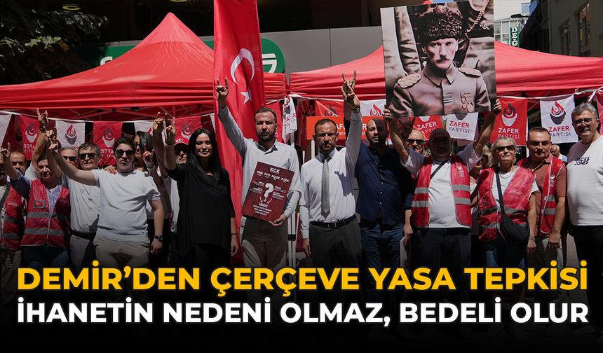 Demir’den Çerçeve Yasa Tepkisi: "İhanetin Nedeni Olmaz, Bedeli Olur"
