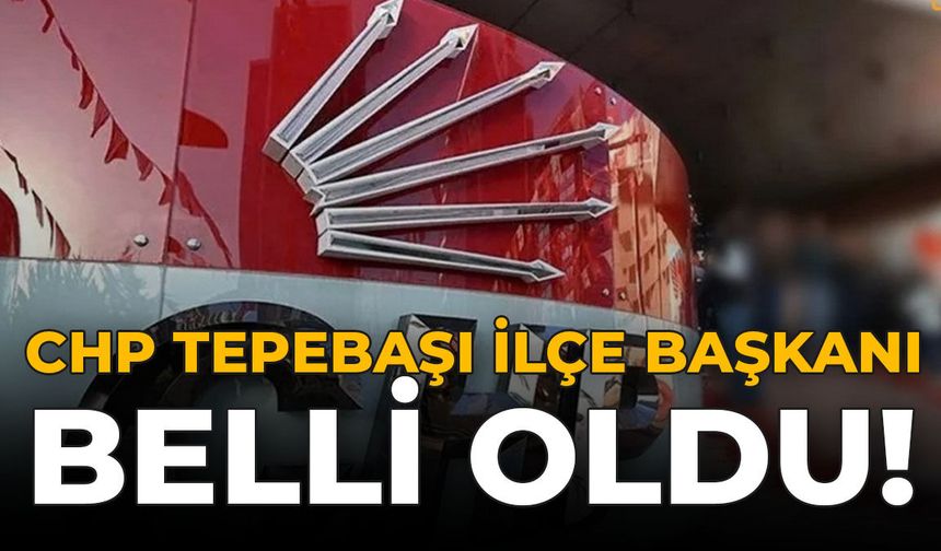 CHP Tepebaşı İlçe Başkanı Belli Oldu!