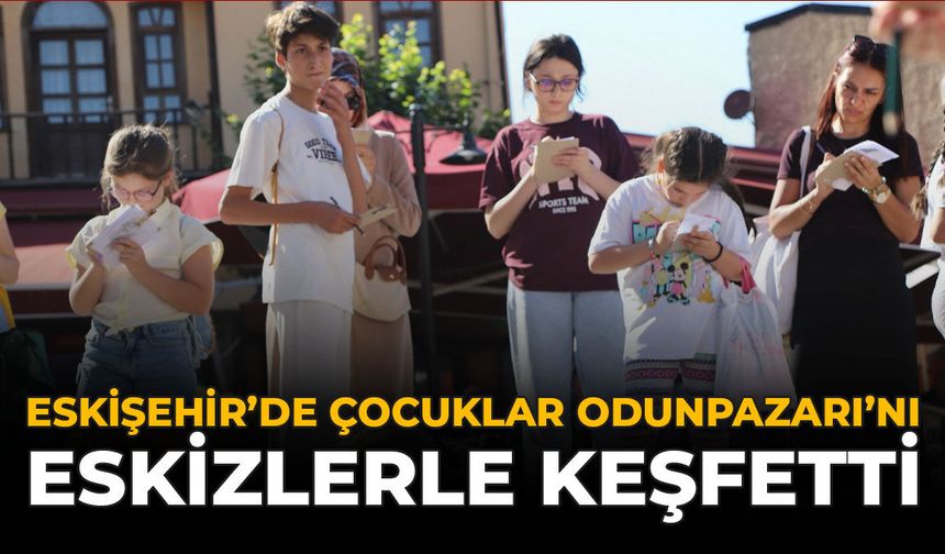 Eskişehir'de Çocuklar Odunpazarı'nı Eskizlerle Keşfetti