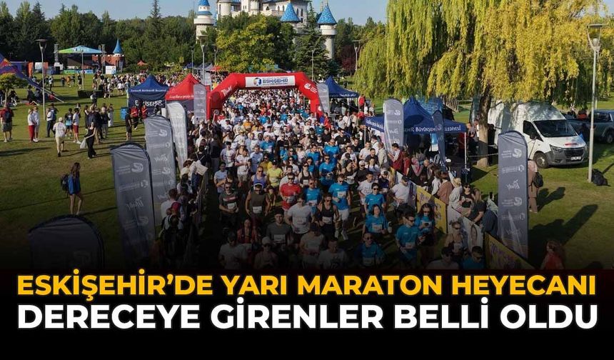 Eskişehir'de Yarı Maraton Heyecanı: Dereceye Girenler Belli Oldu