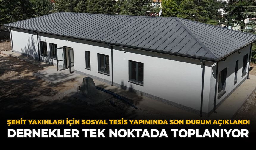 Şehit Yakınları İçin Sosyal Tesis Yapımında Son Durum Açıklandı: Dernekler Tek Noktada Toplanıyor