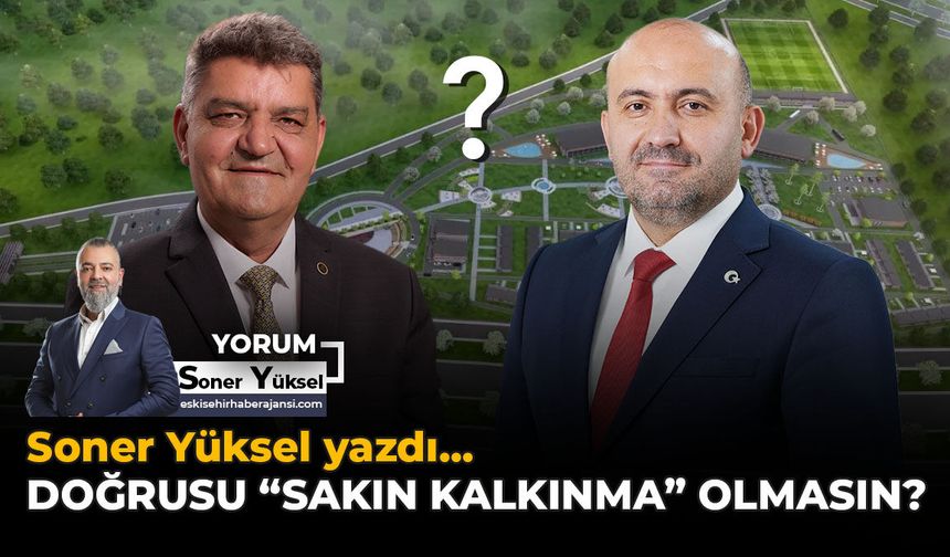Doğrusu “Sakın Kalkınma” Olmasın?