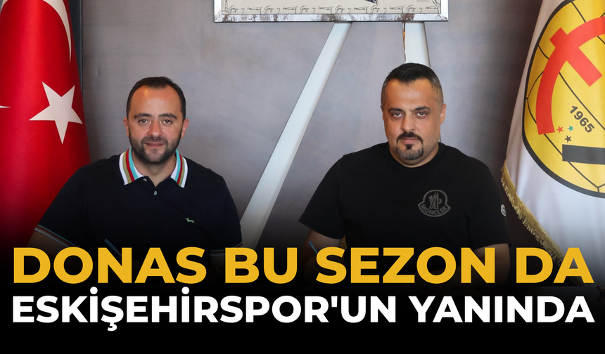 Donas Bu Sezon da Eskişehirspor'un Yanında