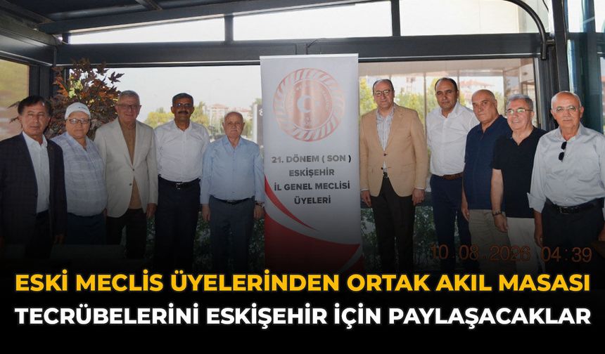 Eski Meclis Üyelerinden Ortak Akıl Masası: Tecrübelerini Eskişehir İçin Paylaşacaklar