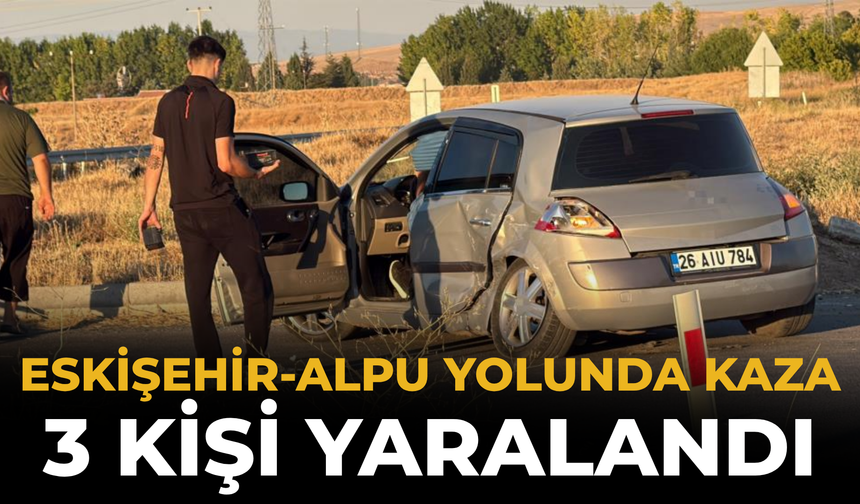 Eskişehir-Alpu Yolunda Kaza: 3 Kişi Yaralandı
