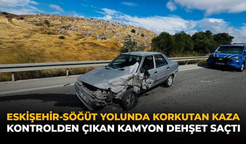 Eskişehir-Söğüt Yolunda Korkutan Kaza: Kontrolden Çıkan Kamyon Dehşet Saçtı