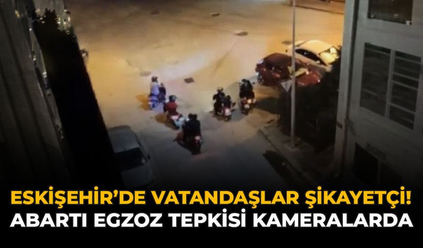 Eskişehir’de Vatandaşlar Şikayetçi! Abartı Egzoz Tepkisi Kameralarda