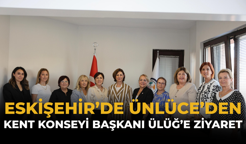 Eskişehir’de Ünlüce’den Kent Konseyi Başkanı Ülüğ’e Ziyaret