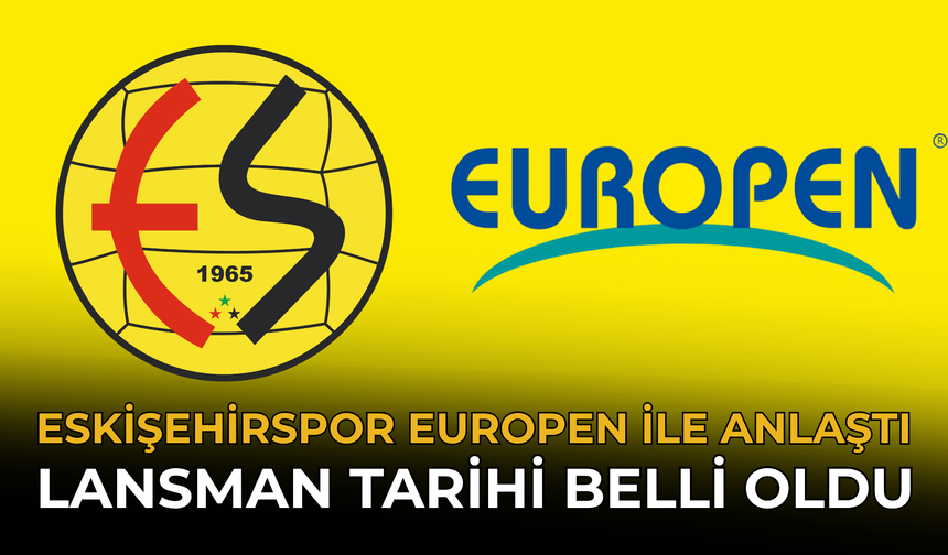 Eskişehirspor Europen İle Anlaştı: Lansman Tarihi Belli Oldu