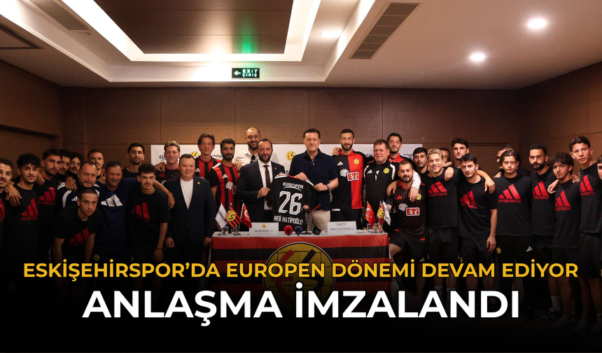 Eskişehirspor’da Europen Dönemi Devam Ediyor: Anlaşma İmzalandı