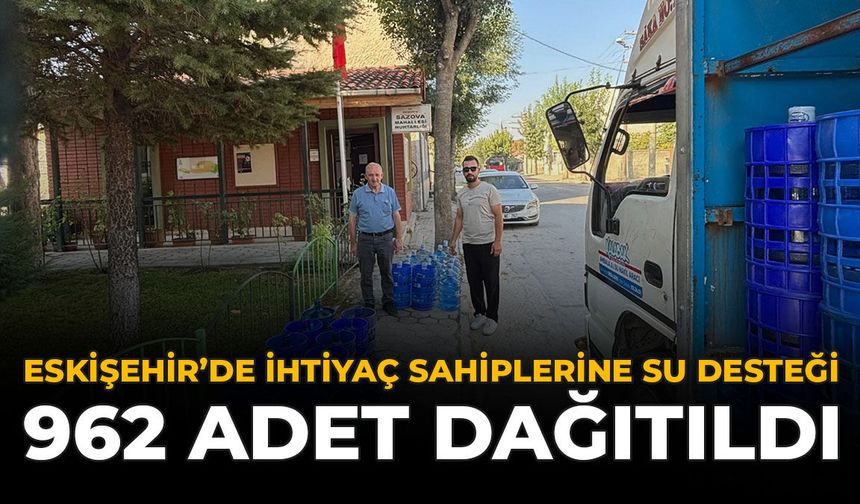 Eskişehir'de İhtiyaç Sahiplerine Su Desteği: 962 Adet  Dağıtıldı