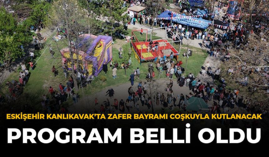 Eskişehir Kanlıkavak'ta Zafer Bayramı Coşkuyla Kutlanacak: Program Belli Oldu