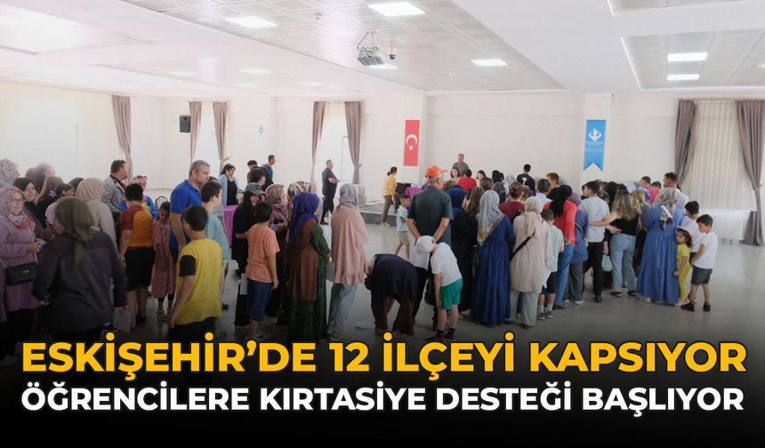 Eskişehir’de 12 İlçeyi Kapsıyor: Öğrencilere Kırtasiye Desteği Başlıyor