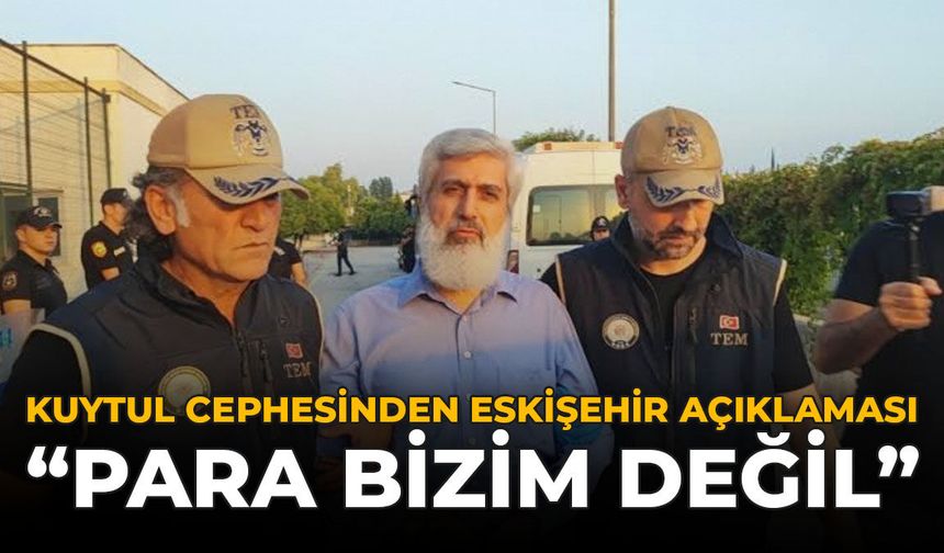 Kuytul Cephesinden Eskişehir Açıklaması: "Para Bizim Değil"