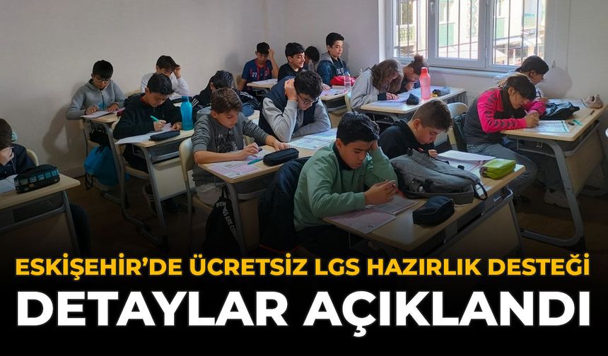 Eskişehir'de Ücretsiz LGS Hazırlık Desteği: Detaylar Açıklandı