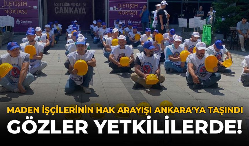 Maden İşçilerin Hak Arayışı Ankara'ya Taşındı: Gözler Yetkililerde