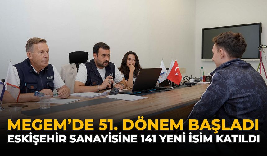 MEGEM'de 51. Dönem Başladı: Eskişehir Sanayisine 141 Yeni İsim Katıldı