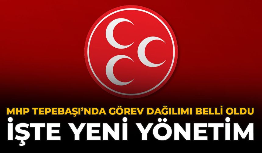 MHP Tepebaşı'nda Görev Dağılımı Belli oldu: İşte Yeni Yönetim