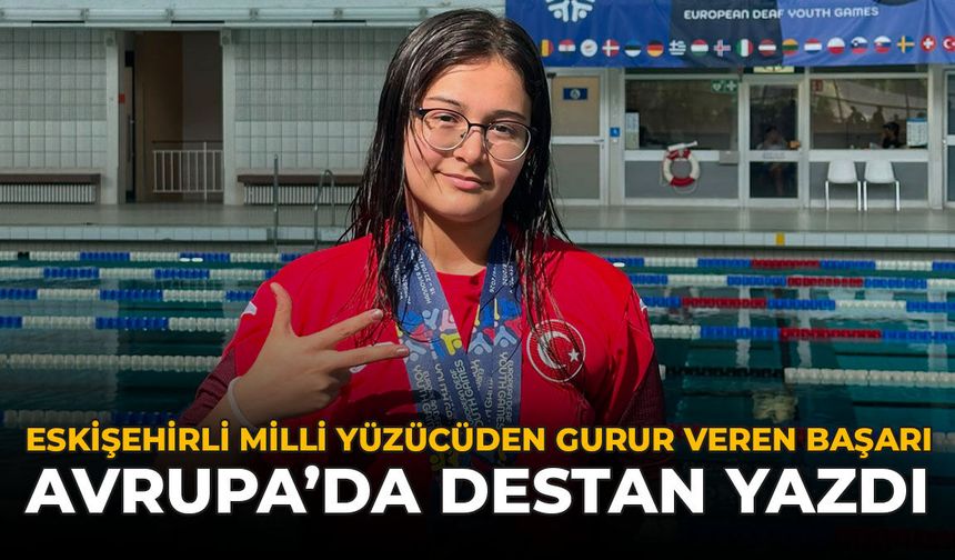 Eskişehirli Milli Yüzücüden Gurur Veren Başarı: Avrupa’da Destan Yazdı
