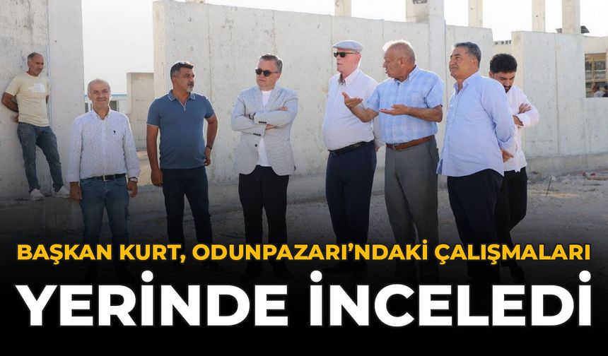 Başkan Kurt, Odunpazarı'ndaki Çalışmaları Yerinde İnceledi