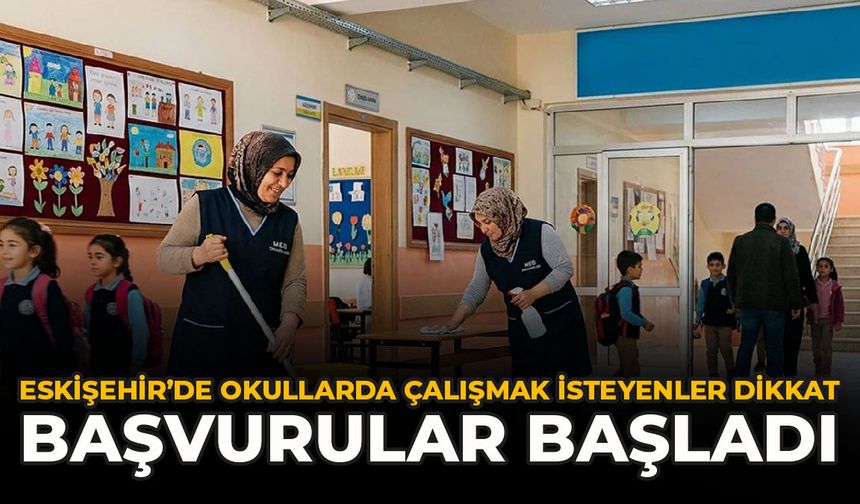 Eskişehir’de Okullarda Çalışmak İsteyenler Dikkat! Başvurular Başladı