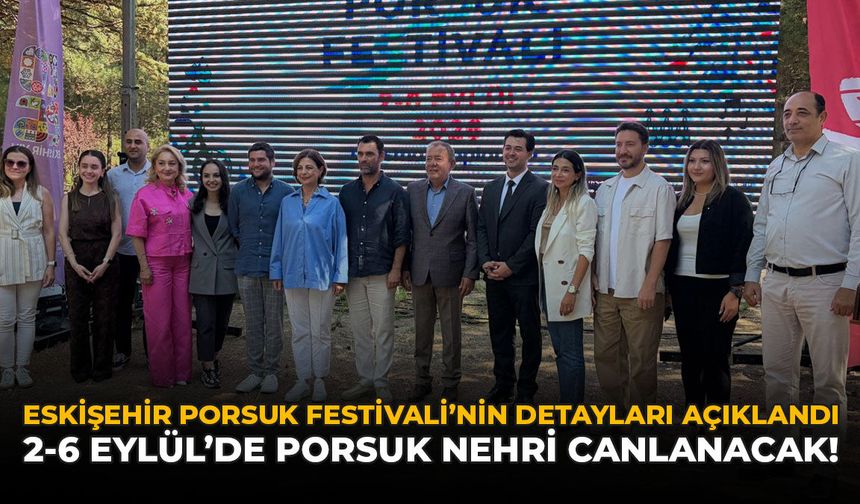 Eskişehir Porsuk Festivalinin Detayları Açıklandı: 2-6 Eylül’de Porsuk Nehri Canlanacak!